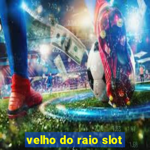 velho do raio slot