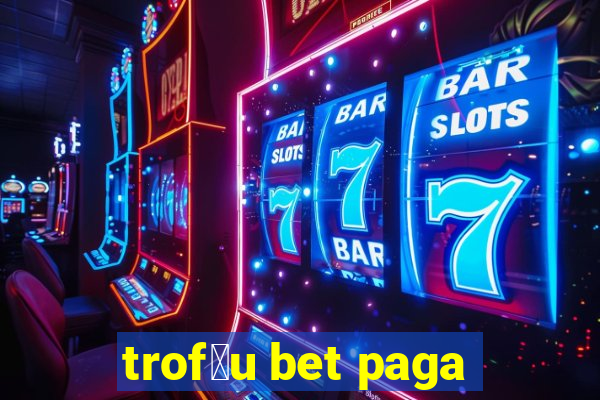 trof茅u bet paga