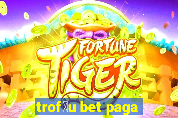 trof茅u bet paga