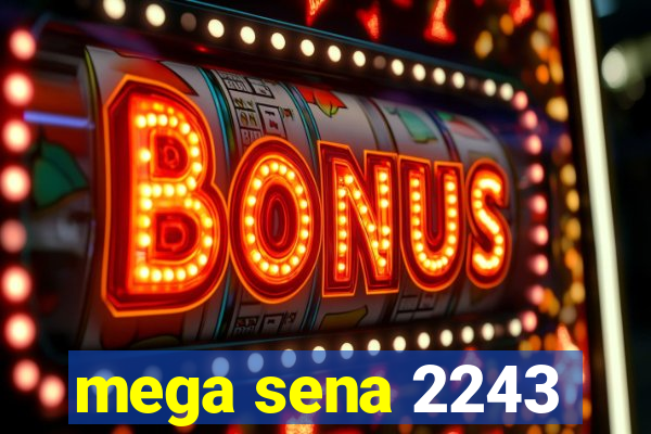 mega sena 2243