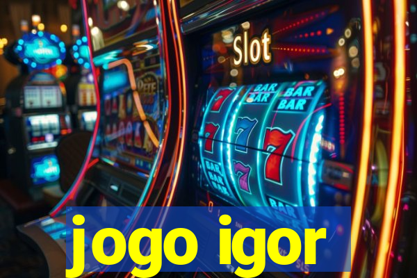 jogo igor