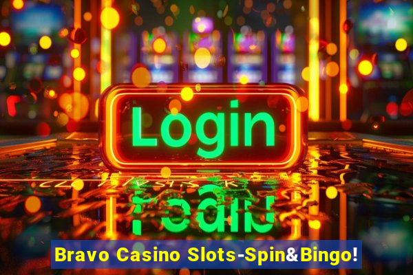 Bravo Casino Slots-Spin&Bingo!