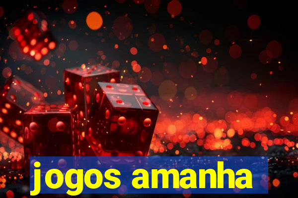 jogos amanha