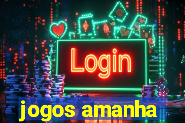 jogos amanha