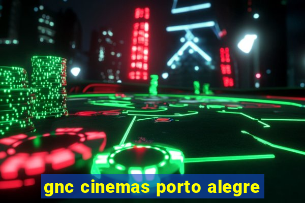 gnc cinemas porto alegre