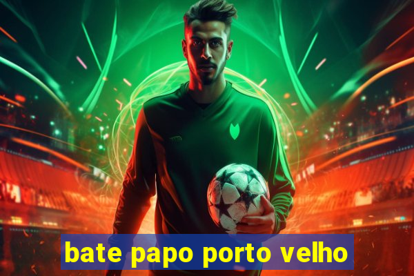 bate papo porto velho