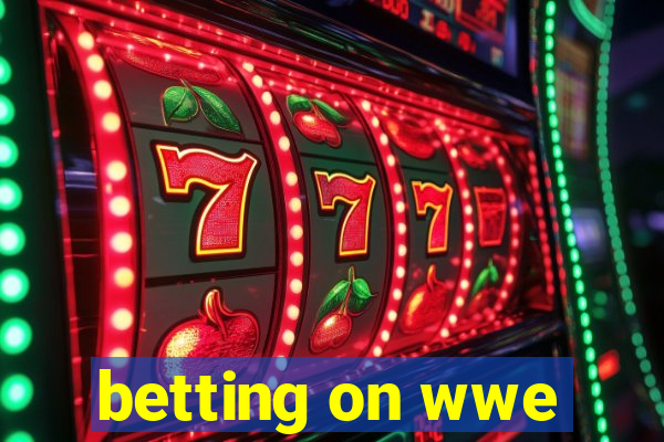 betting on wwe