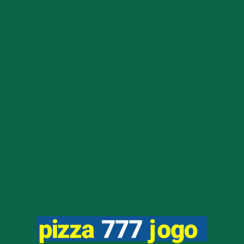 pizza 777 jogo