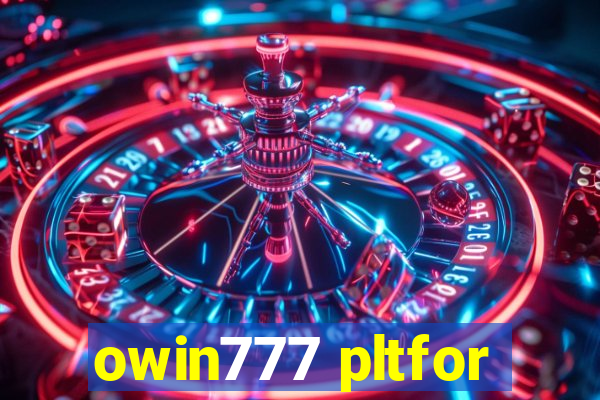 owin777 pltfor