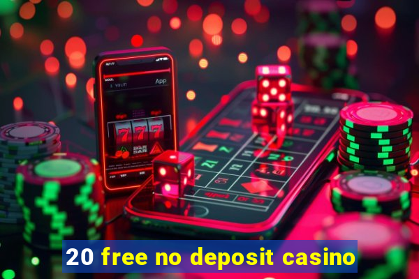 20 free no deposit casino