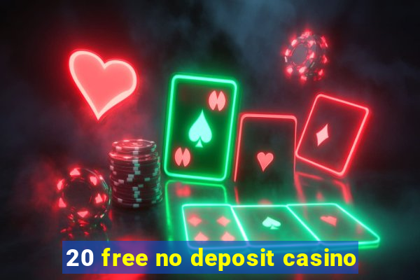 20 free no deposit casino