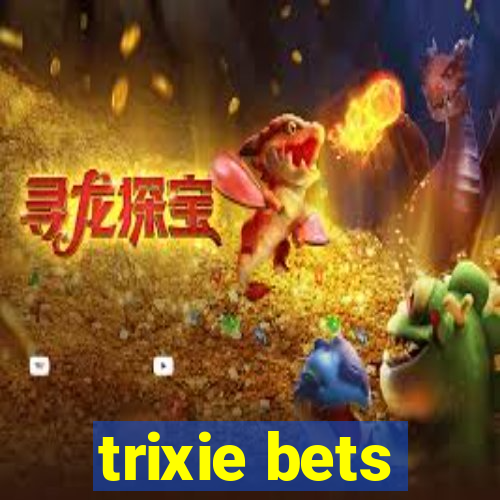 trixie bets