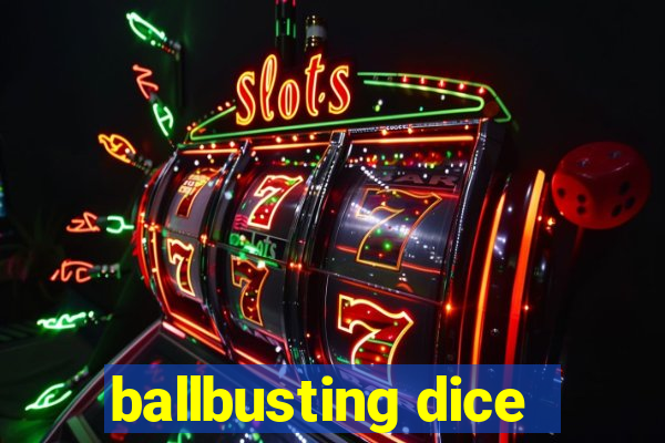 ballbusting dice