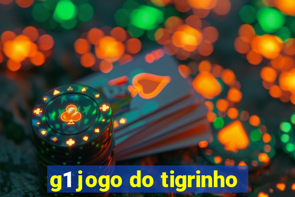 g1 jogo do tigrinho