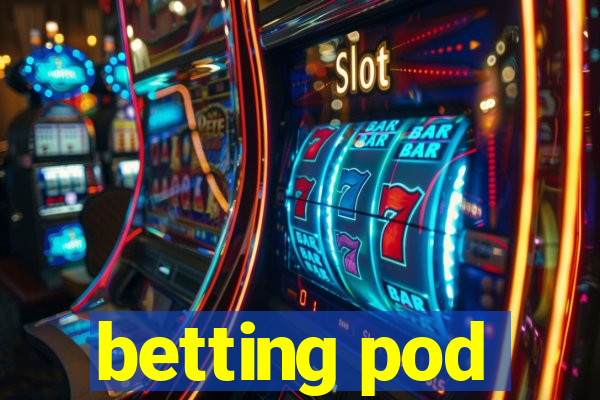 betting pod