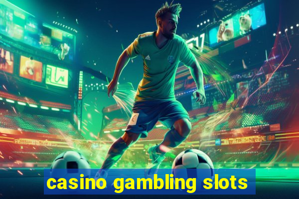 casino gambling slots