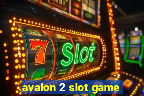 avalon 2 slot game