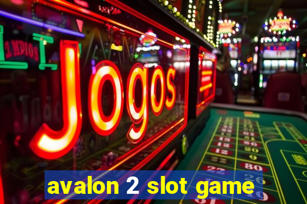 avalon 2 slot game