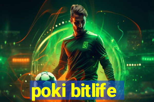 poki bitlife