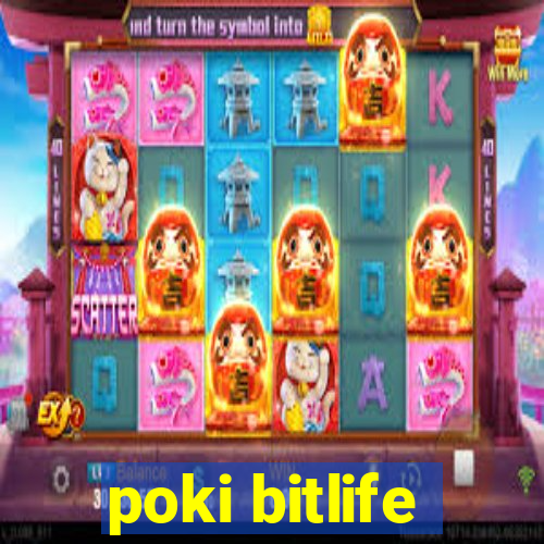 poki bitlife