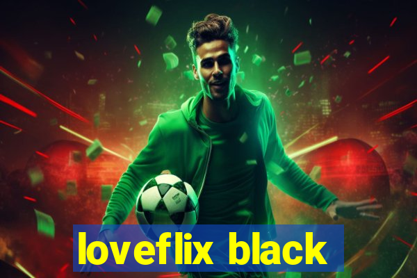 loveflix black