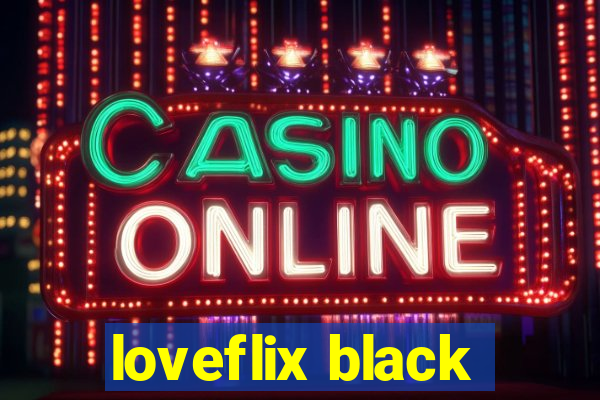 loveflix black