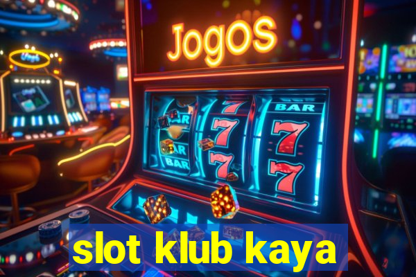 slot klub kaya