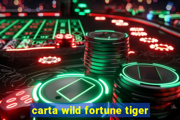 carta wild fortune tiger