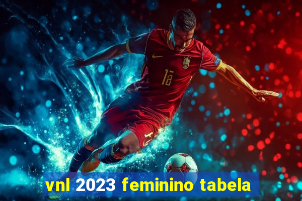 vnl 2023 feminino tabela