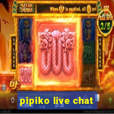 pipiko live chat