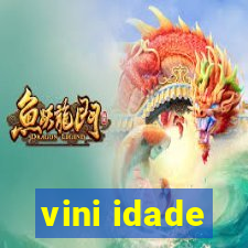 vini idade