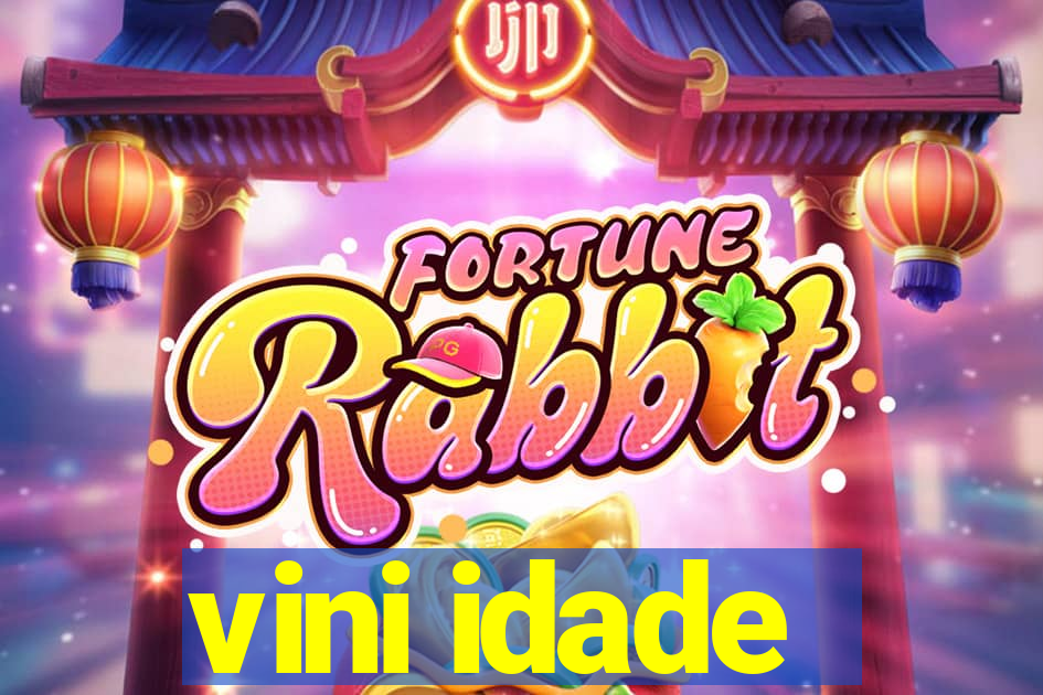 vini idade