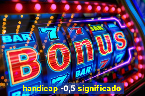 handicap -0,5 significado