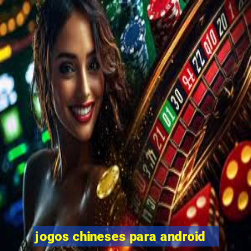 jogos chineses para android