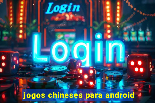 jogos chineses para android