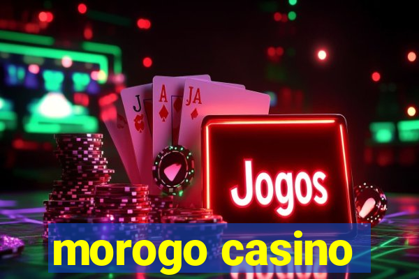 morogo casino