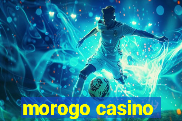 morogo casino