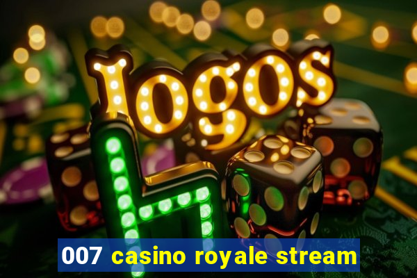 007 casino royale stream