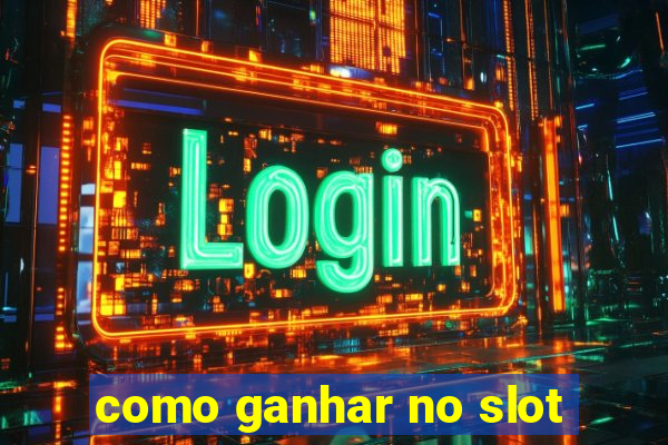 como ganhar no slot