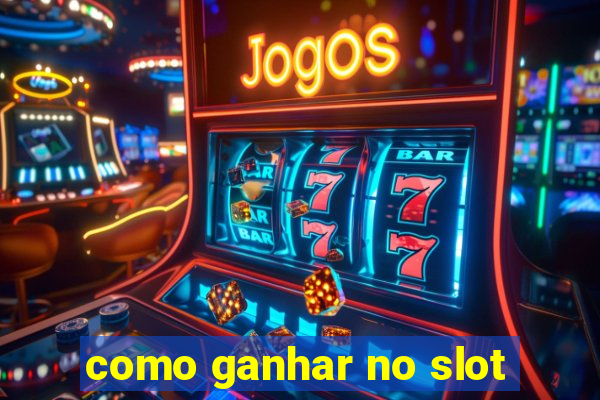 como ganhar no slot