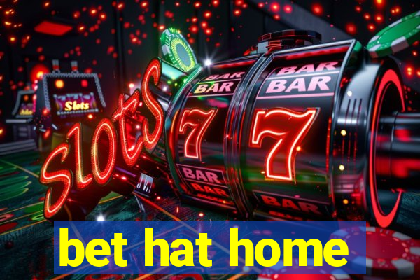 bet hat home