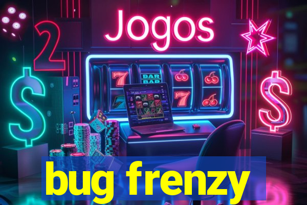 bug frenzy