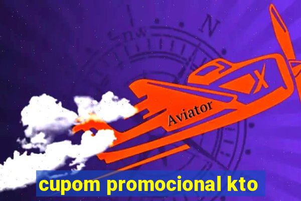 cupom promocional kto