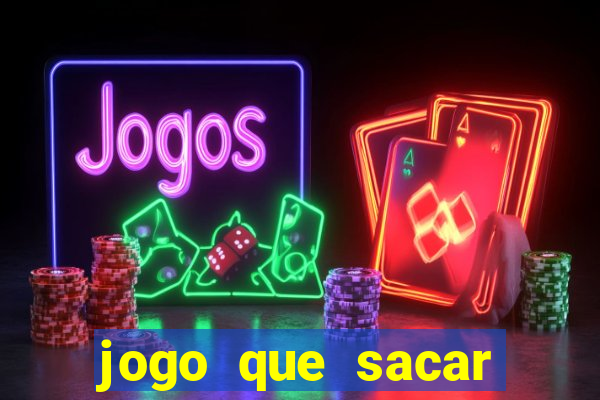 jogo que sacar dinheiro de verdade