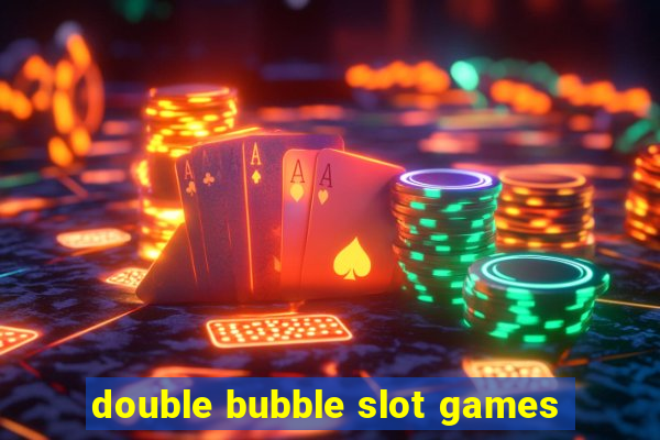 double bubble slot games