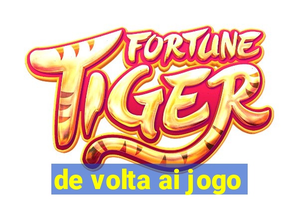 de volta ai jogo