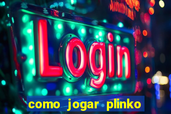 como jogar plinko no celular