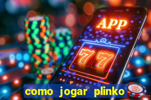 como jogar plinko no celular