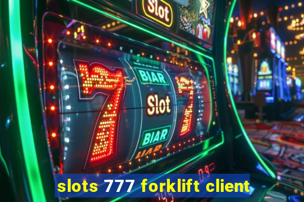 slots 777 forklift client