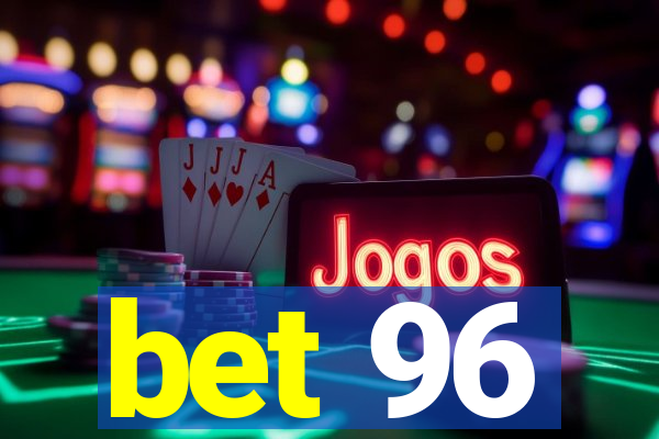 bet 96